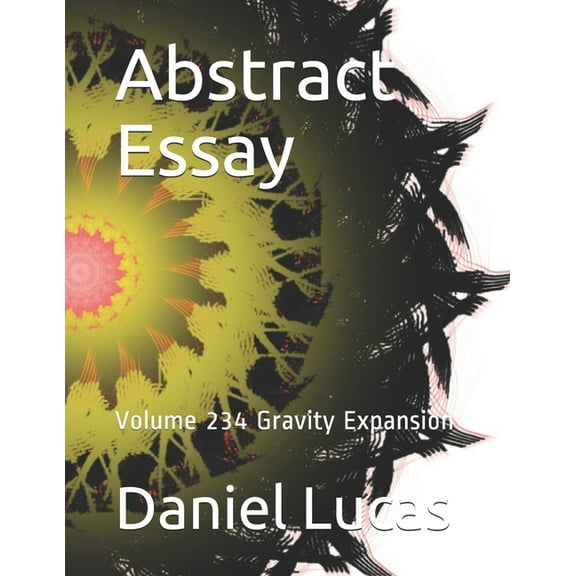 Abstract Essay: Abstract Essay : Volume 234 Gravity Expansion (Paperback)