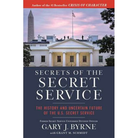 Pre-Owned Secrets of the Secret Service: The History and Uncertain Future of the Us Secret Service (Paperback) 1546082492 9781546082491