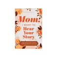 thumbnail image 2 of Mom I Want To Hear Your Story: A Mother’s Guided Journal To Share Her Life & Her Love (Hear Your Story Books) Paperback, 2 of 9