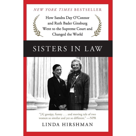 Pre-Owned Sisters in Law: How Sandra Day O'Connor and Ruth Bader Ginsburg Went to the Supreme Court and Changed the World (Paperback) 0062238477 9780062238474
