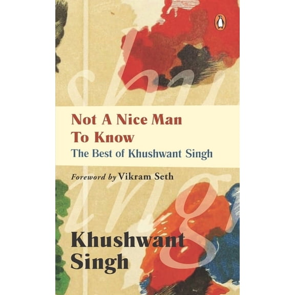 Not a Nice Man to Know: The Best of Khushwant Singh, (Paperback)