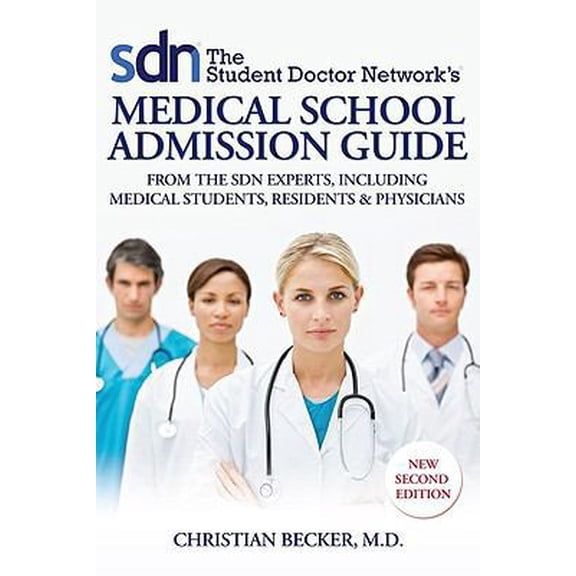 Pre-Owned The Student Doctor Network's Medical School Admission Guide: From the SDN Experts, including Medical Students, Residents & Physicians, 2nd Edition (Paperback) 1935097539 9781935097532