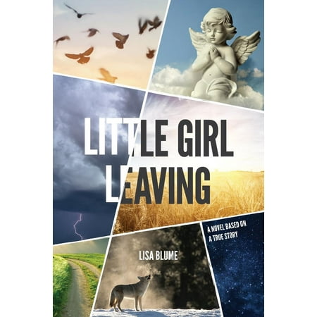 Little Girl Leaving: A Novel Based on a True Story