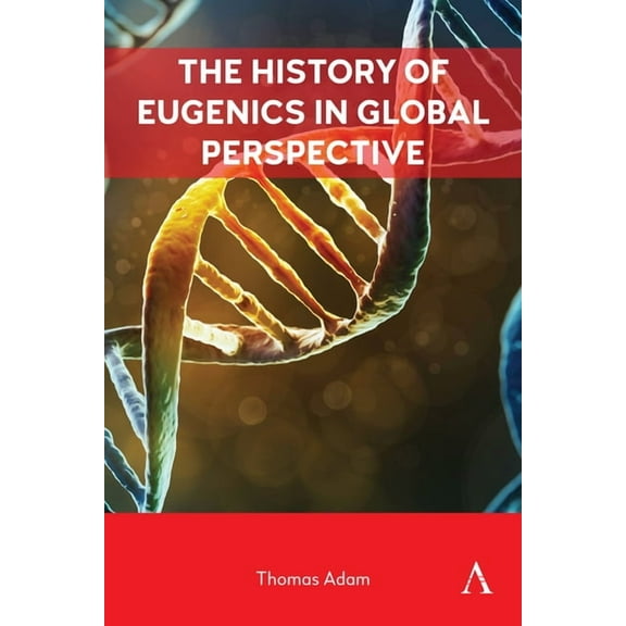 Anthem Intercultural Transfer Studies The History of Eugenics in Global Perspective, Book 1, (Hardcover)