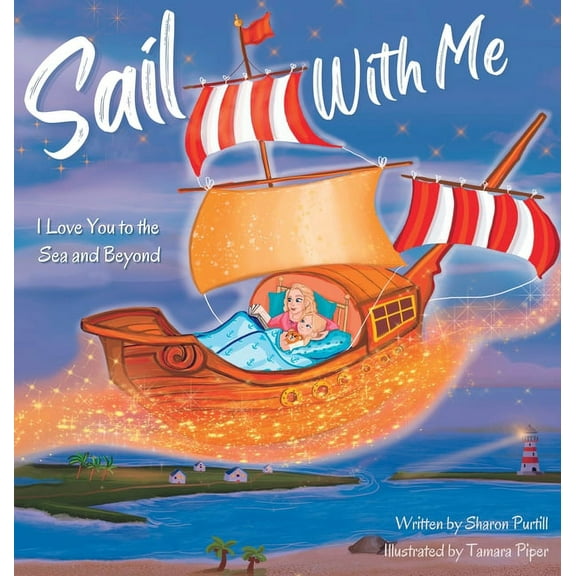 Wherever Shall We Go Children's Bed Sail With Me: I Love You to the Sea and Beyond (Mother and Daughter Edition), (Hardcover)