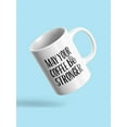 thumbnail image 3 of May Your Coffee Be Stronger. Mug  -Image by Shutterstock,, 3 of 4