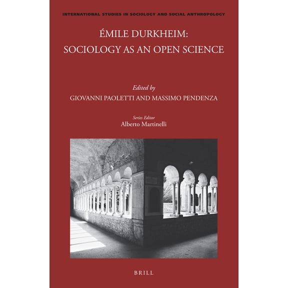 International Studies in Sociology and S Ãmile Durkheim: Sociology as an Open Science: Sociology as an Open Science, Book 140, (Paperback)