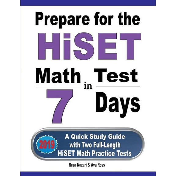 Prepare for the HiSET Math Test in 7 Days: A Quick Study Guide with Two Full-Length HiSET Math Practice Tests, (Paperback)