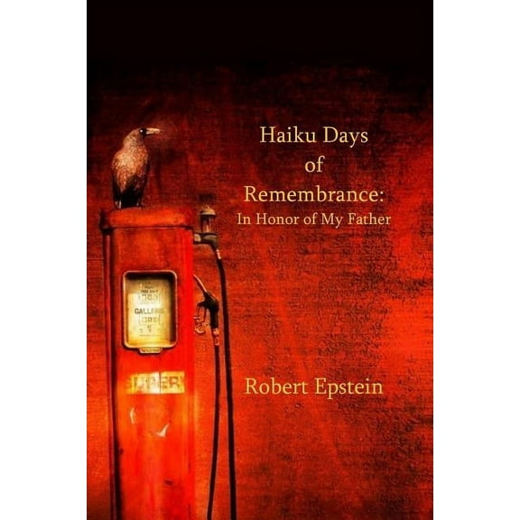 Haiku Days of Remembrance : In Honor of My Father (Paperback)