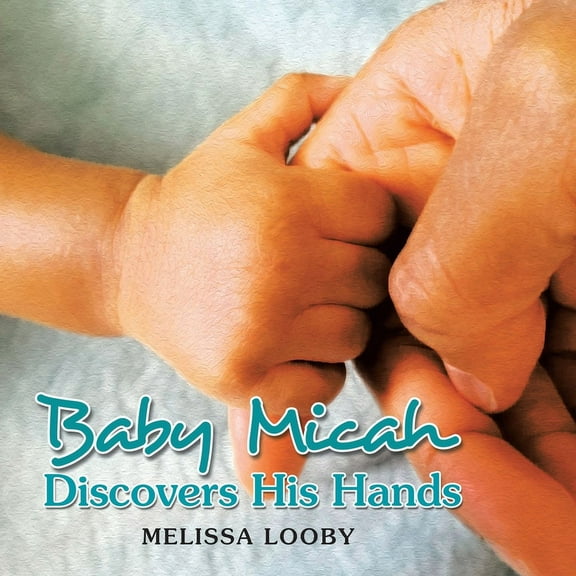 Baby Micah Discovers His Hands (Paperback)