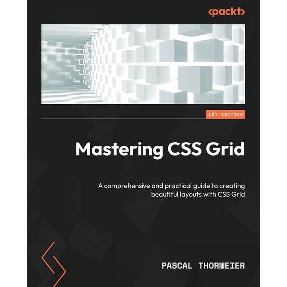 Mastering CSS Grid: A comprehensive and practical guide to creating beautiful layouts with CSS Grid, (Paperback)