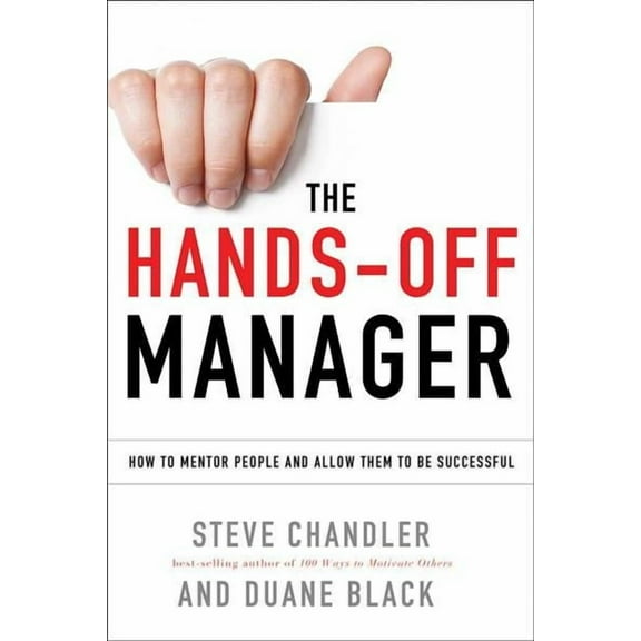 The Hands-Off Manager : How to Mentor People and Allow Them to Be Successful (Edition 1) (Paperback)
