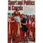 Angle View: Sport and Politics in Canada: Federal Government Involvement Since 1961, Used [Paperback]