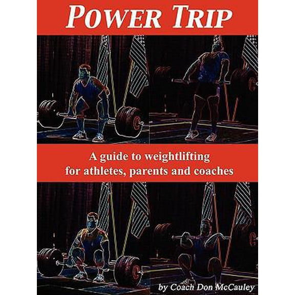 Pre-Owned Power Trip: A Guide to Weightlifting for Coaches, Athletes and Parents (Paperback) 1608444465 9781608444465