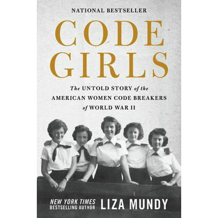 Code Girls : The Untold Story of the American Women Code Breakers of World War