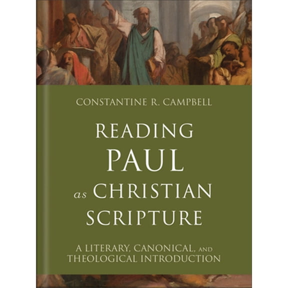 Pre-Owned Reading Paul as Christian Scripture: A Literary, Canonical, and Theological Introduction (Hardcover) by Constantine R Campbell