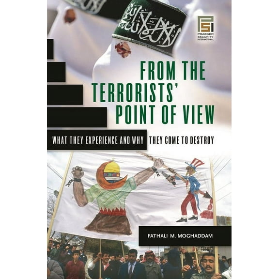 Praeger Security International From the Terrorists' Point of View: What They Experience and Why They Come to Destroy, (Hardcover)
