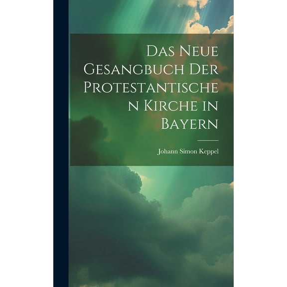 Das neue Gesangbuch der protestantischen Kirche in Bayern (Hardcover)