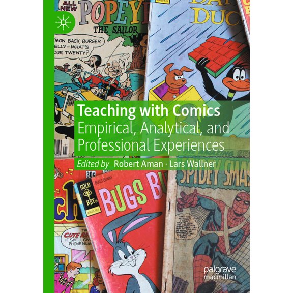 Teaching with Comics: Empirical, Analytical, and Professional Experiences, (Paperback)