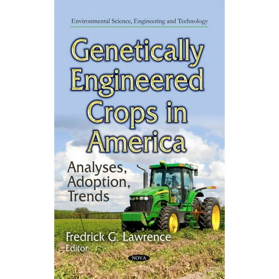 Genetically Engineered Crops in America : Analyses, Adoption, Trends