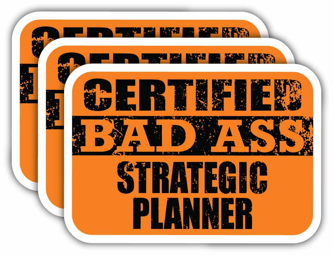 x3) Certiefied Bad Ass Strategic Planner Stickers | Cool Funny Occupation  Job Career Gift Idea | 3M Sticker Vinyl Decal for Laptops, Hard Hats,  Windows, Cars 