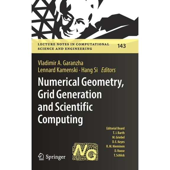 Lecture Notes in Computational Science a Numerical Geometry, Grid Generation and Scientific Computing: Proceedings of the 10th International Conference, Numgrid , Book 143, (Hardcover)