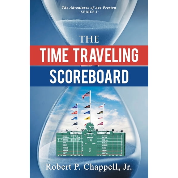The Adventures of Ace Preston The Time Traveling Scoreboard, Book 2, (Paperback)