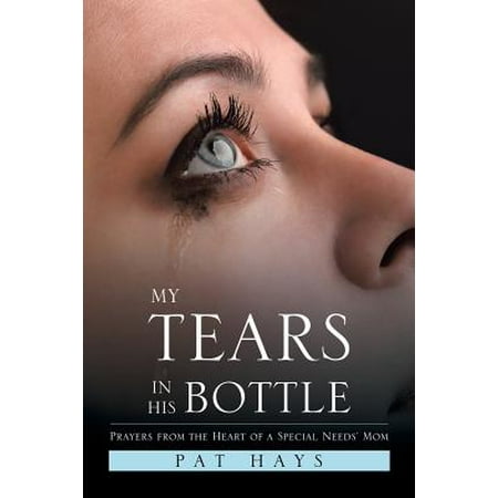 Special Order Bottles - My Tears in His Bottle : Prayers from the Heart of a Special Needs' Mom