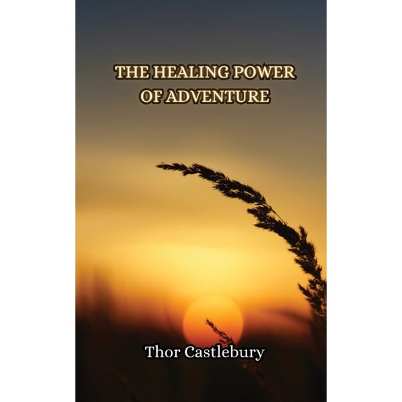 The Healing Power of Adventure, (Paperback)