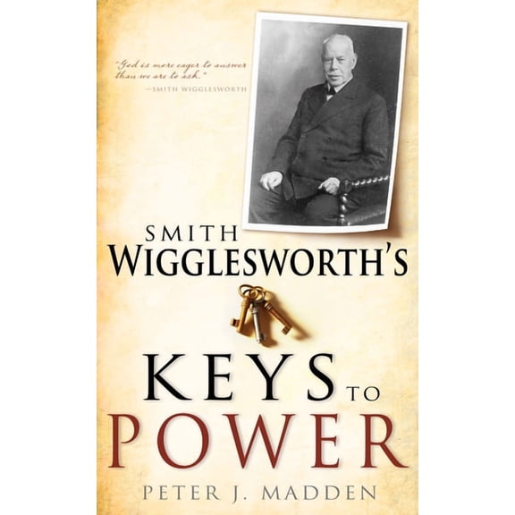 Smith Wigglesworth's Keys to Power, (Paperback)