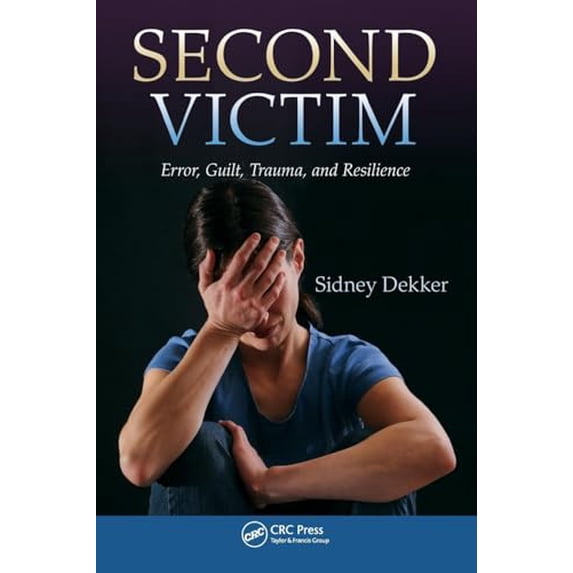 Pre-Owned Second Victim: Error, Guilt, Trauma, and Resilience (Paperback) 146658341X 9781466583412