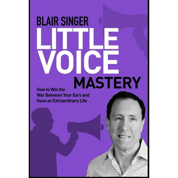 Pre-Owned Little Voice Mastery: How to Win the War Between Your Ears in 30 Seconds or Less and Have an Extraordinary Life! (Paperback) 0977651800 9780977651801