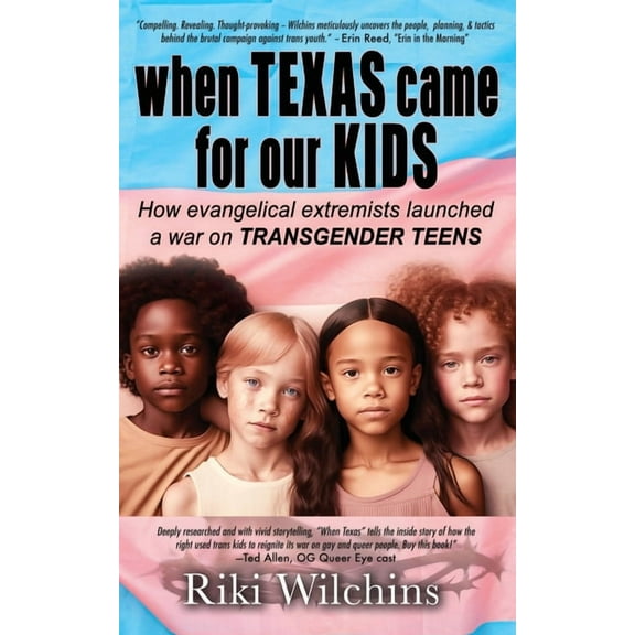 When Texas Came for Our Kids: How evangelical extremists launched a war on TRANSGENDER TEENS (Paperback)