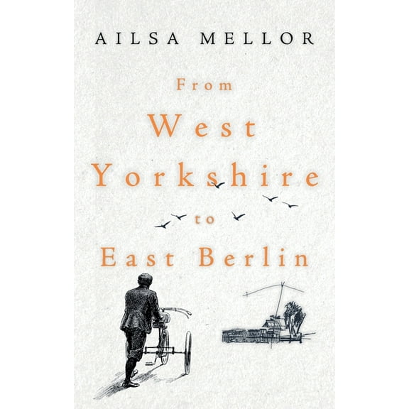 From West Yorkshire to East Berlin (Paperback)