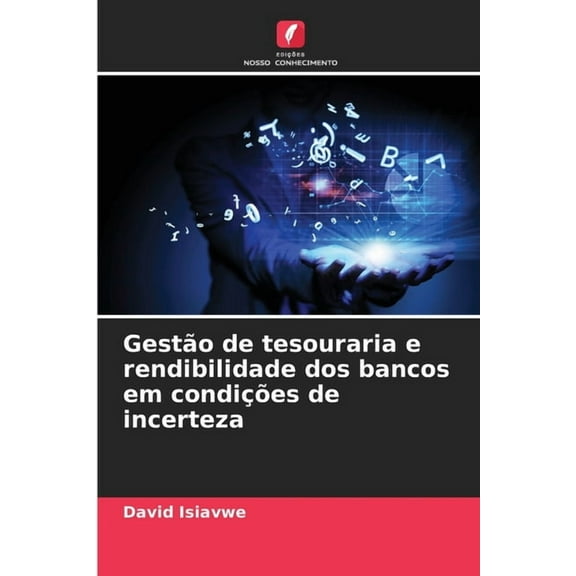 GestÃ£o de tesouraria e rendibilidade dos bancos em condiÃ§Ãµes de incerteza, (Paperback)