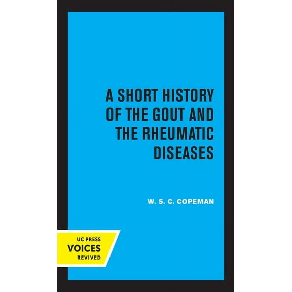 A Short History of the Gout and the Rheumatic Diseases, (Hardcover)
