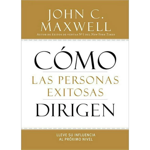 CÃ³mo Las Personas Exitosas Dirigen: Lleve Su Influencia Al PrÃ³ximo Nivel, (Paperback)