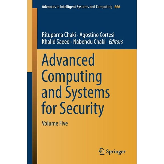 Advances in Intelligent Systems and Comp Advanced Computing and Systems for Security: Volume Five, Book 666, (Paperback)