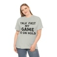 thumbnail image 3 of Gaming T-Shirt, Talk Fast My Game Is On Hold, Gaming Lover, 3 of 8
