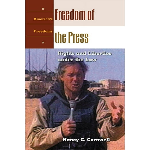 America's Freedoms Freedom of the Press: Rights and Liberties Under the Law, (Hardcover)