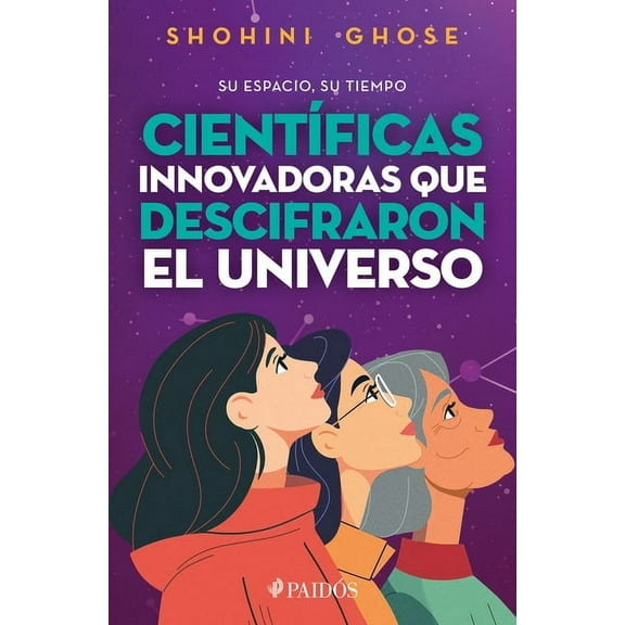 Su Espacio, Su Tiempo: CientÃ­ficas Pioneras Que Descifraron El Universo / Her Space, Her Time, (Paperback)