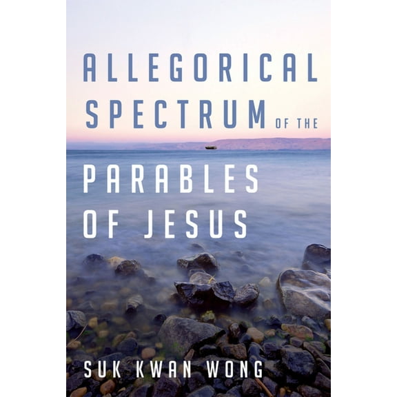 Allegorical Spectrum of the Parables of Jesus (Paperback)