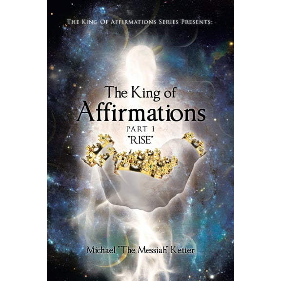 The King of Affirmations: Part 1 "RISE", (Paperback)