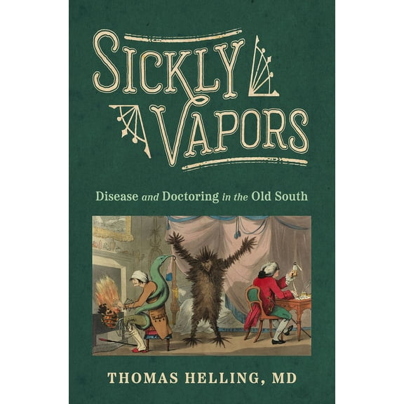Sickly Vapors: Disease and Doctoring in the Old South, (Paperback)
