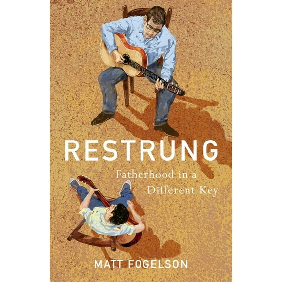 Restrung: Fatherhood in a Different Key, (Paperback)