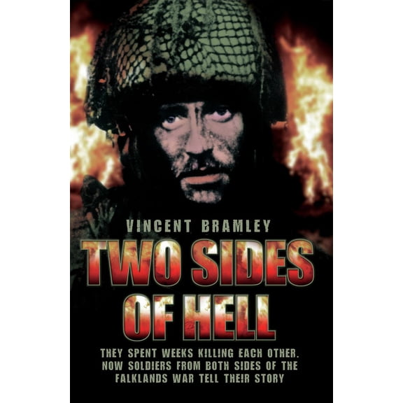 Two Sides of Hell - They Spent Weeks Killing Each Other, Now Soldiers From Both Sides of The Falklands War Tell Their St, (Paperback)