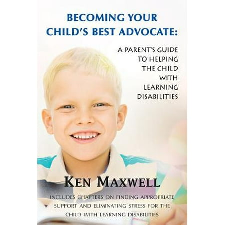 Becoming Your Child's Best Advocate : A Parent's Guide to Helping the Child with Learning (New Haven Advocate Best Of)
