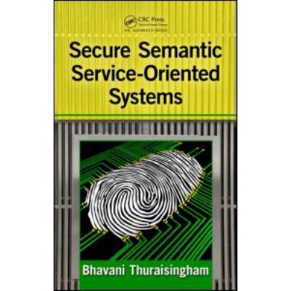 Pre-Owned Secure Semantic Service-Oriented Systems (Hardcover) 1420073311 9781420073317