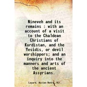Nineveh and its remains With an account of a visit to the Chaldean Christians of Kurdistan, and the Yesidis, or devil worshippers Volume 1-2 1850 [Hardcover]