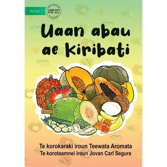 The Fruits Of Kiribati - Uaan abau ae Kiribati (Te Kiribati), (Paperback)